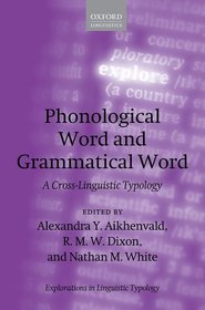 Phonological Word and Grammatical Word: A Cross-Linguistic Typology Phonological Word and Grammatical Word: A Cross-Linguistic Typology