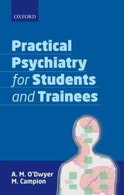 Practical Psychiatry for Students and Trainees Practical Psychiatry for Students and Trainees