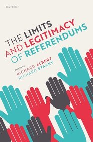 The Limits and Legitimacy of Referendums The Limits and Legitimacy of Referendums