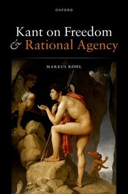 Kant on Freedom and Rational Agency Kant on Freedom and Rational Agency