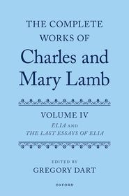 Complete Works of Charles and Mary Lamb, Volume 4: Essays of Elia and Last Essays of Elia