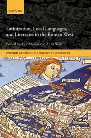 Latinization, Local Languages, and Literacies in the Roman West Latinization, Local Languages, and Literacies in the Roman West