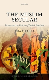 The Muslim Secular: Parity and the Politics of India's Partition