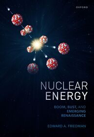 Nuclear Energy: Boom, Bust, and Emerging Renaissance