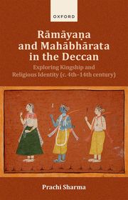 Rāmāyaṇa and Mahābhārata in the Western Deccan: Exploring Kingship and Religious Identity (c.4th–14th century)