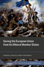 Saving the European Union from its Illiberal Member States Saving the European Union from its Illiberal Member States