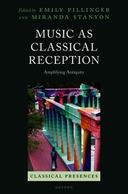 Music as Classical Reception: Amplifying Antiquity