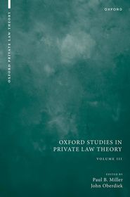 Oxford Studies in Private Law Theory: Volume III: Volume III