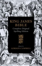 The 1611 King James Bible: Complete Original Spelling Edition