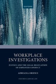 Workplace Investigations: Justice and the Legal Regulation of Employer Conduct