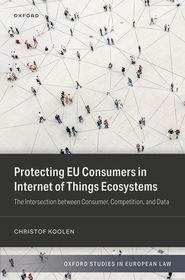 Protecting EU Consumers in Internet of Things Ecosystems: The Intersection between Consumer, Competition, and Data