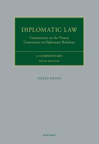 Diplomatic Law: Commentary on the Vienna Convention on Diplomatic Relations