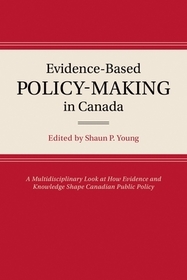 The Evolution of Evidence-Based Policy-Making in Canada