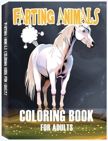 Farting Animals Coloring Book for Adults: A Hilarious Farting Coloring Book, Farting Animals, Farting Gag Gifts