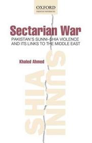 Sectarian War: Pakistan's Sunni-Shia Violence and its links to the Middle East