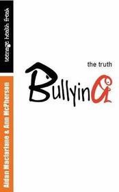 Bullying: The Truth Bullying: The Truth