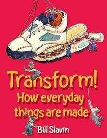 Transform!: How everyday things are made