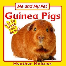 Me and My Pet - Guinea Pigs: Guinea Pigs