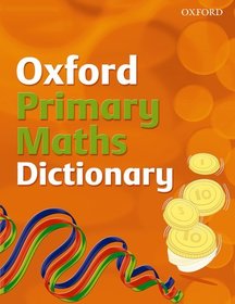 Oxford Primary Maths Dictionary (2008 edition)