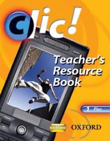 Clic!: 1: Teacher's Resource Book & CD Plus