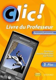 Clic!: 1 PLUS Teacher Book Renewed Framework Edition