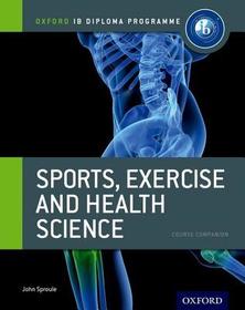 Oxford IB Diploma Programme: Sports, Exercise and Health Science Course Companion: For the IB diploma