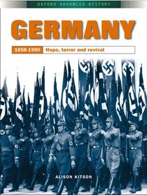 Germany 1858-1990: Hope, Terror and Revival: Hope, Terror and Revival