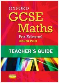 Oxford GCSE Maths for Edexcel: Teacher's Guide Higher Plus (A*-B)
