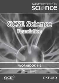 Twenty First Century Science: GCSE Science Foundation Level Workbook B1, C1, P1
