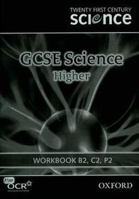 Twenty First Century Science: GCSE Science Higher Level Workbook B2, C2, P2 Twenty First Century Science: GCSE Science Higher Level Workbook B2, C2, P2