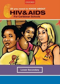 All You Need to Know About HIV & AIDS for Caribbean Schools: Lower Secondary