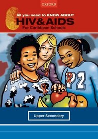 All You Need to Know About HIV & AIDS for Caribbean Schools: Upper Secondary