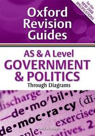 AS and A Level Government and Politics Through Diagrams: Oxford Revision Guides
