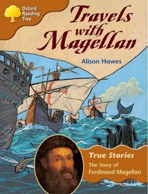 Oxford Reading Tree: Level 8: True Stories: Travels With Magellan: The Story of Ferdinand Magellan