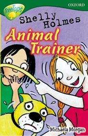 Oxford Reading Tree: Level 12: TreeTops More Stories C: Shelly Holmes Animal Trainer