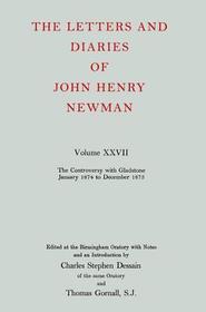 The Letters and Diaries of John Henry Newman: Volume XXVII: The Controversy with Gladstone, January 1874 to December 1875