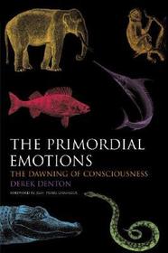 The Primordial Emotions: The dawning of consciousness