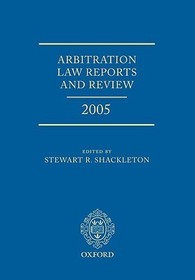 Arbitration Law Reports and Review 2005