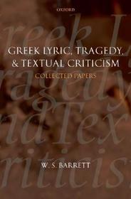 Greek Lyric, Tragedy, and Textual Criticism: Collected Papers