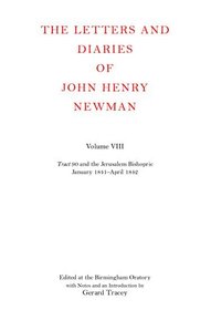The Letters and Diaries of John Henry Newman: Volume VIII: Tract 90 and the Jerusalem Bishopric