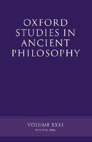 Oxford Studies in Ancient Philosophy XXXI: Winter 2006