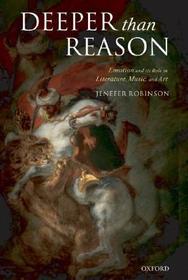 Deeper than Reason: Emotion and its Role in Literature, Music, and Art
