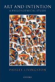 Art and Intention: A Philosophical Study