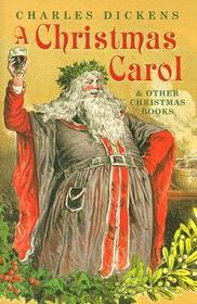A Christmas Carol and Other Christmas Books A Christmas Carol and Other Christmas Books