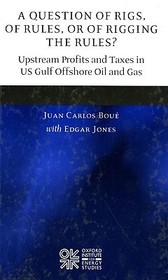 A Question of Rigs, of Rules, or of Rigging the Rules?: Upstream Profits and Taxes in US Gulf Offshore Oil and Gas