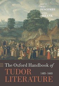 The Oxford Handbook of Tudor Literature: 1485-1603 The Oxford Handbook of Tudor Literature: 1485-1603