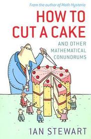 How to Cut a Cake: And other mathematical conundrums