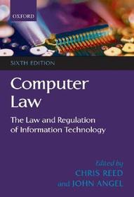 Computer Law: The Law and Regulation of Information Technology