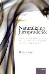 Naturalizing Jurisprudence: Essays on American Legal Realism and Naturalism in Legal Philosophy