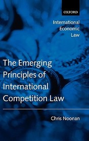 The Emerging Principles of International Competition Law